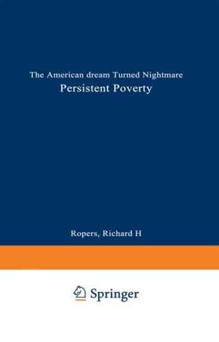 Persistent Poverty : The American Dream Turned Nightmare