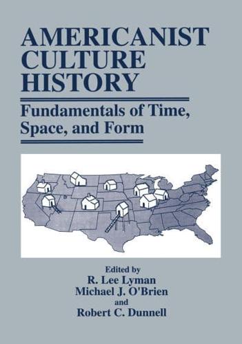 Americanist Culture History : Fundamentals of Time, Space, and Form