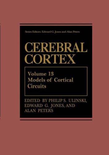 Cerebral Cortex. Vol.13 Models of Cortical Circuits