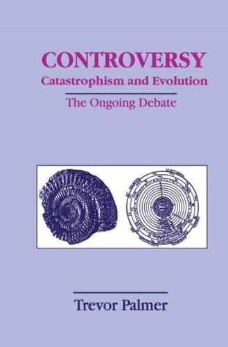 Controversy, Catastrophism and Evolution