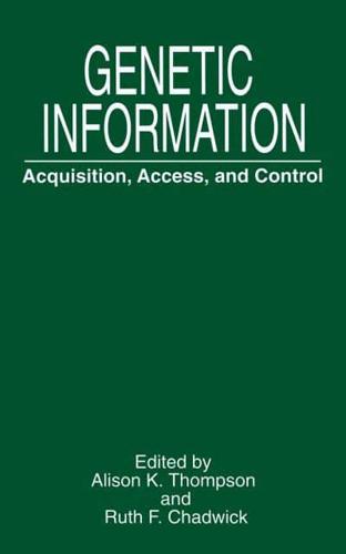 Genetic Information : Acquisition, Access, and Control