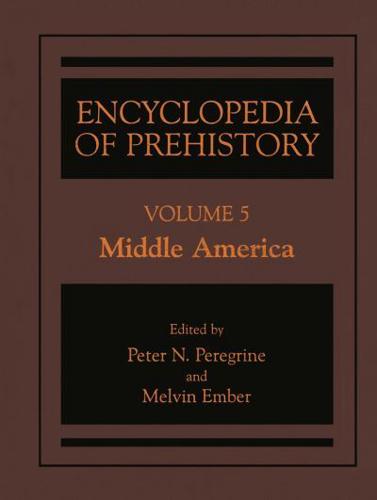 Encyclopedia of Prehistory : Volume 5: Middle America