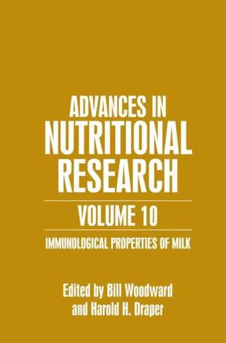 Advances in Nutritional Research. Vol. 10 Immunological Properties of Milk