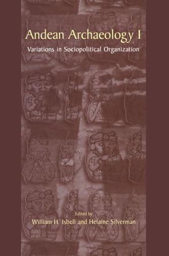 Andean Archaeology I: Variations in Sociopolitical Organization