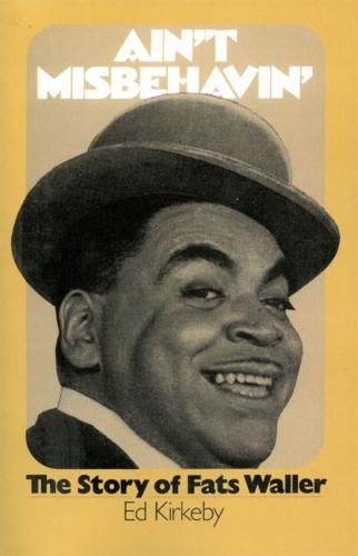 Ain't Misbehaving: The Story of Fats Waller