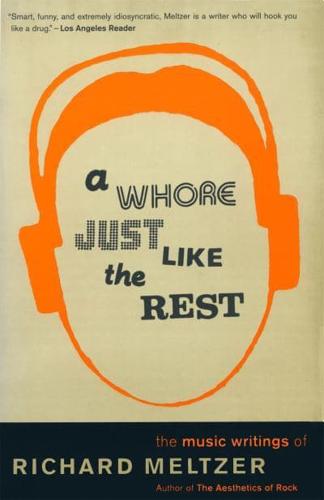 A Whore Just Like the Rest: The Musical Writings of Richard Meltzer