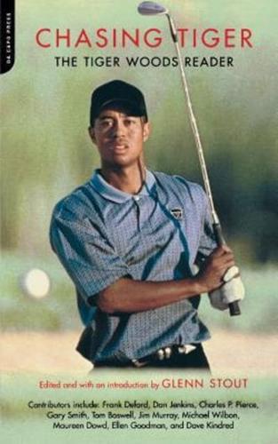 Chasing Tiger: The Tiger Woods Reader