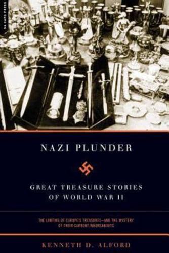 Nazi Plunder: Great Treasure Stories of World War II