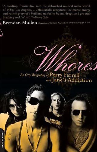 Whores: An Oral Biography of Perry Farrell and Jane's Addiction