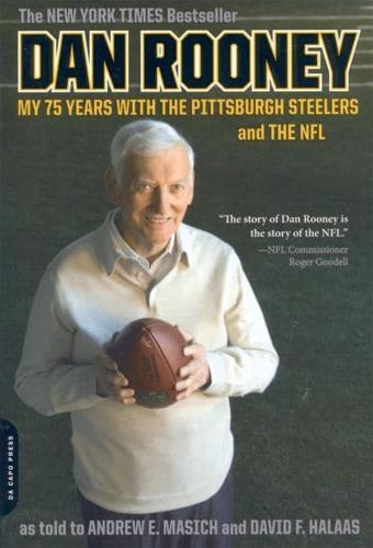 Dan Rooney: My 75 Years with the Pittsburgh Steelers and the NFL