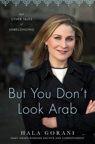 But You Don't Look Arab and Other Tales of Unbelonging