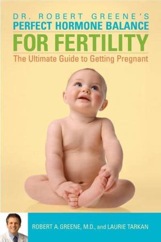 Dr. Robert Greene's Perfect Hormone Balance for Fertility