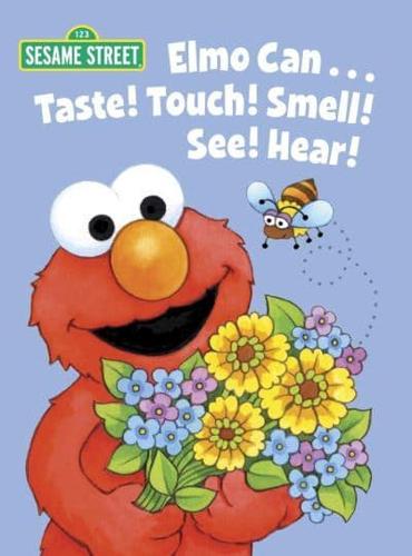 Elmo Can-- Taste! Touch! Smell! See! Hear!