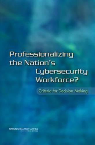 Professionalizing the Nation's Cybersecurity Workforce?