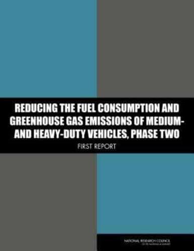 Reducing the Fuel Consumption and Greenhouse Gas Emissions of Medium- And Heavy-Duty Vehicles. Phase Two, First Report