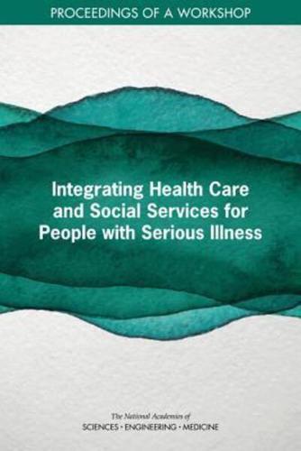 Integrating Health Care and Social Services for People With Serious Illness