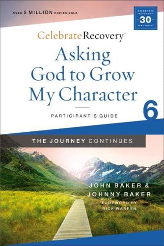 Asking God to Grow My Character Participant's Guide 6
