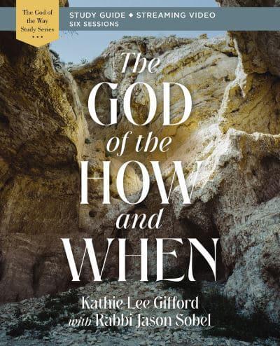 The God of the How and When. Bible Study Guide Plus Streaming Video