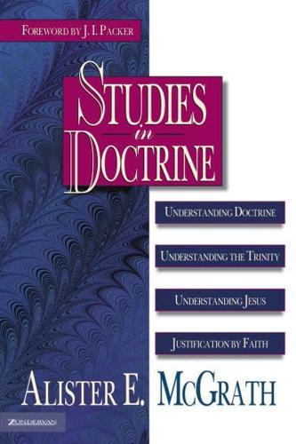 Studies in Doctrine: Understanding Doctrine, Understanding the Trinity, Understanding Jesus, Justification by Faith