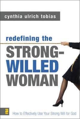 Redefining the Strong-Willed Woman