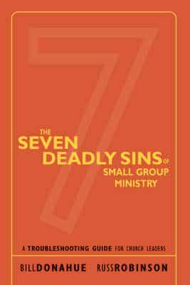 The Seven Deadly Sins of Small Group Ministry