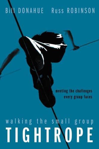 Walking the Small Group Tightrope: Meeting the Challenges Every Group Faces