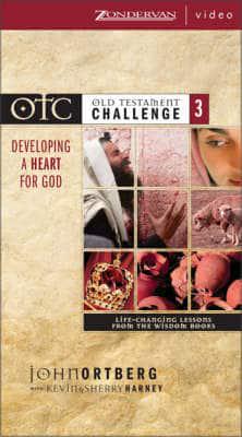 Old Testament Challenge. V. 3 Developing a Heart for God - Life-Changing Lessons from the Wisdom Books