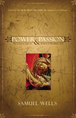 Power and Passion: Six Characters in Search of Resurrection