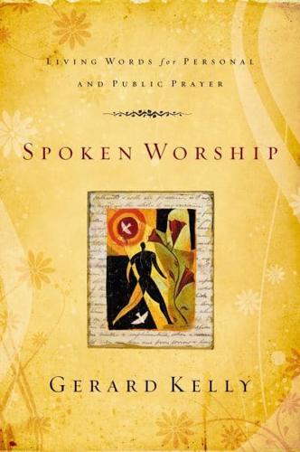 Spoken Worship: Living Words for Personal and Public Prayer