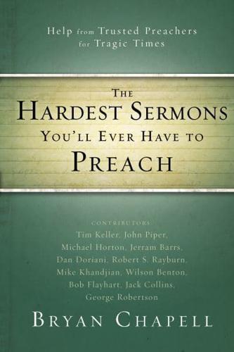 The Hardest Sermons You'll Ever Have to Preach: Help from Trusted Preachers for Tragic Times