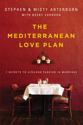 Mediterranean Love Plan: 7 Secrets to Lifelong Passion in Marriage