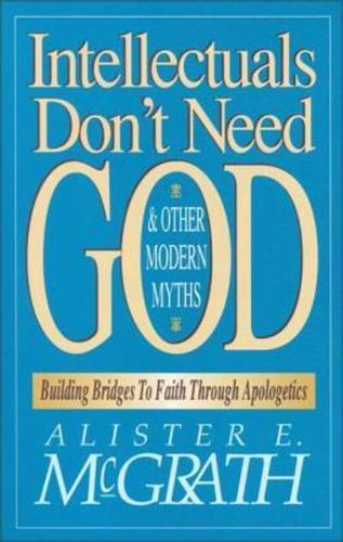 Intellectuals Don't Need God & Other Modern Myths
