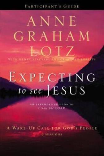 Expecting to See Jesus Bible Study Participant's Guide