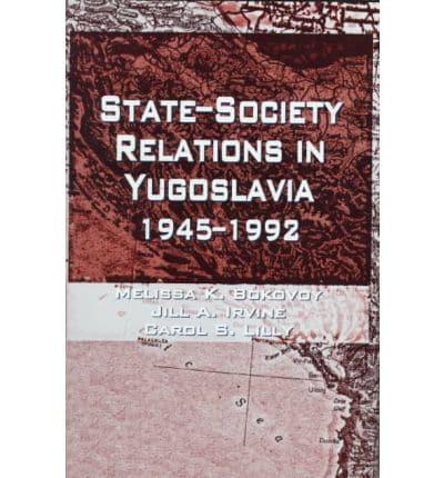 State-Society Relations in Yugoslavia, 1945-1992