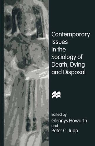 Contemporary Issues in the Sociology of Death, Dying, and Disposal