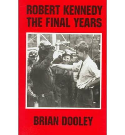 Robert Kennedy, the Final Years