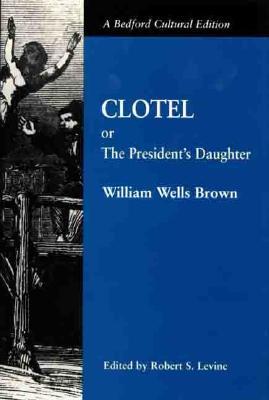 Clotel, Or, The President's Daughter