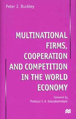 Multinational Firms, Cooperation and Competition in the World Economy