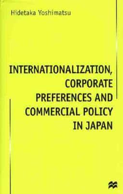 Internationalization, Corporate Preferences, and Commercial Policy in Japan