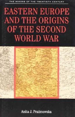 Eastern Europe and the Origins of the Second World War