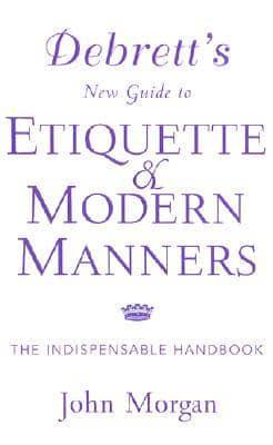 Debrett's New Guide to Etiquette & Modern Manners