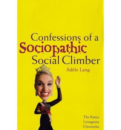 Confessions of a Sociopathic Social Climber
