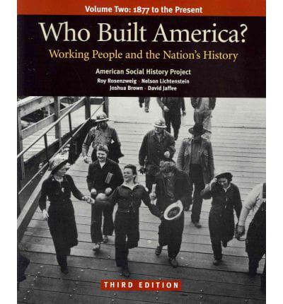 Who Built America? Volume 2 Since 1877