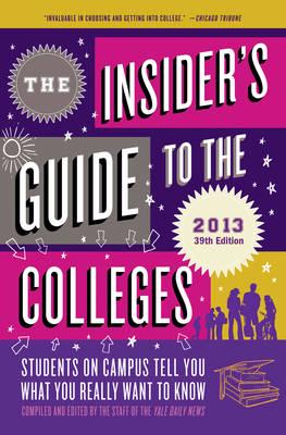 The Insider's Guide to the Colleges, 2013