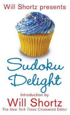 Will Shortz Presents Sudoku Delight