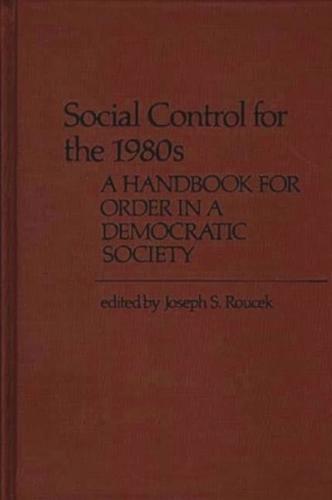 Social Control for the 1980s: A Handbook for Order in a Democratic Society