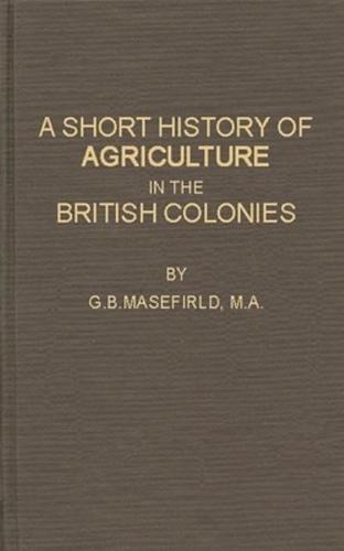 A Short History of Agriculture in the British Colonies