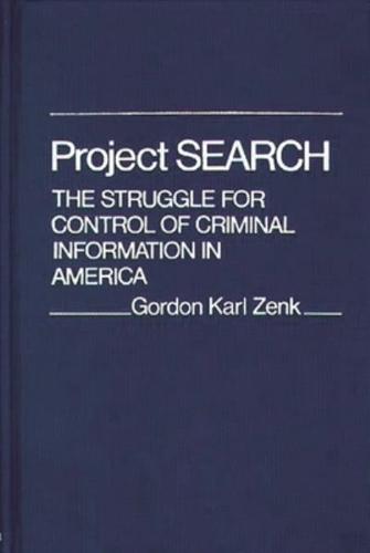 Project Search: The Struggle for Control of Criminal Information in America