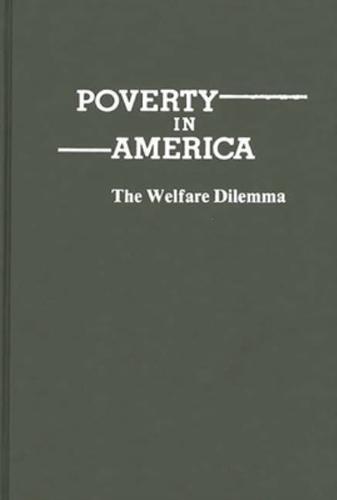 Poverty in America: The Welfare Dilemma