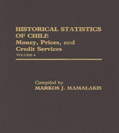 Historical Statistics of Chile, Volume IV: Money, Prices and Credit Services